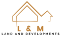 L & M Land and Developments Ltd